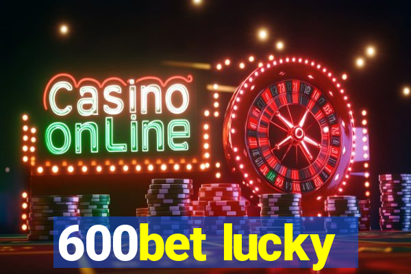 600bet lucky